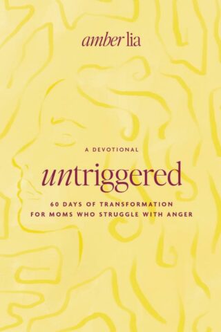 9780802433794 Untriggered : 60 Days Of Transformation For Moms Who Struggle With Anger
